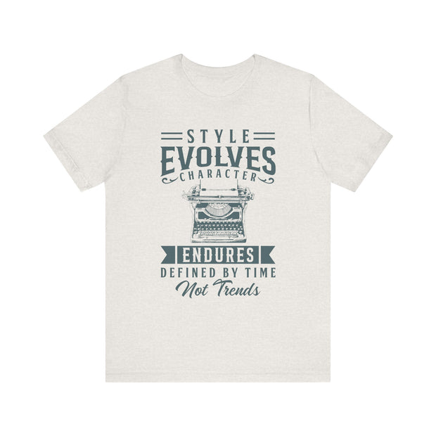 Style Evolves Character Endures  Unisex Jersey Tee - Relaxed & Refined